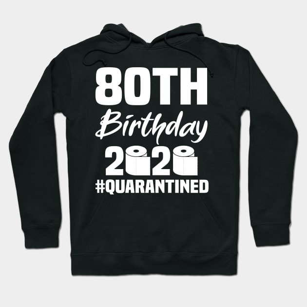 80th Birthday 2020 Quarantined Hoodie by quaranteen